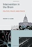 Intervention in the brain : politics, policy, and ethics