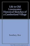 Life in old Loweswater : historical sketches of a Cumberland village