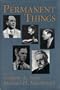 Permanent Things: Toward the Recovery of a More Human Scale at the End of the Twentieth Century
