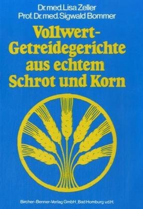 Vollwert-Getreidegerichte aus echtem Schrot und Korn