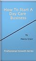 How To Start a Daycare Business