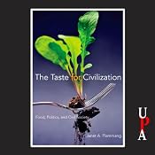 The Taste for Civilization: Food, Politics, and Civil Society | [Janet A. Flammang]