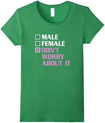 Women's Male, Female, Don't Worry About It Funny Transgender T-shirt Large Grass