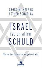 Israel ist an allem schuld: Warum der Judenstaat so gehasst wird