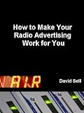 IMAGE OF How to Make Your Radio Advertising Work for You
