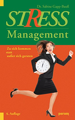 Stress-Management: Zu sich kommen, statt außer sich geraten (German Edition)