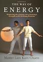 The Way of Energy: Mastering the Chinese Art of Internal Strength with Chi Kung Exercise