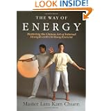 The Way of Energy: Mastering the Chinese Art of Internal Strength with Chi Kung Exercise... by Kam Chuen Lam
