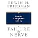 A Failure of Nerve: Leadership in the Age of the Quick Fix