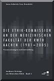 Die Ethik-Kommission an der Medizinischen Fakultät der (RWTH) Aachen (1981-2005).: Voraussetzungen und Entwicklung