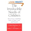 The Irreducible Needs Of Children: What Every Child Must Have To Grow, Learn, And Flourish