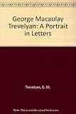 George Macaulay Trevelyan : a portrait in letters