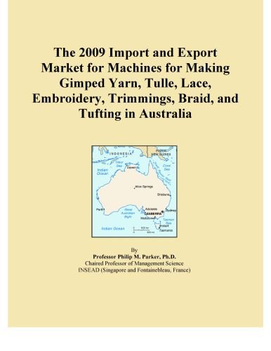 The 2009 Import and Export Market for Machines for Making Gimped Yarn, Tulle, Lace, Embroidery, Trimmings, Braid, and Tufting in Australia