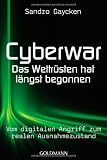 Produkt-Bild: Cyberwar - Das Wettr&uuml;sten hat l&auml;ngst begonnen: Vom digitalen Angriff zum realen Ausnahmezustand