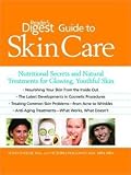 Reader's Digest guide to skin care : professional secrets and natural treatments for glowing, youthful skin