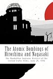 The Atomic Bombings of Hiroshima and Nagasaki