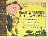 Noah Webster and His Words [Hardcover] [2012] Jeri Chase Ferris, Vincent X. Kirsch