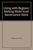 Living with regions : making multi-level governance work