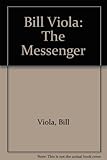Bill Viola : the messenger