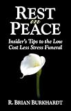 Rest in Peace: Insider's Tips to the Low Cost Less Stress Funeral