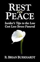 Rest in Peace: Insider's Tips to the Low Cost Less Stress Funeral