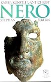 Nero - Kaiser, K&uuml;nstler, Antichrist - Stephan Elbern