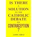 Is There a Solution to the Catholic Debate on Contraception?