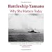 Battleship YAMATO: Why She Matters Today