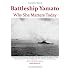 Battleship YAMATO: Why She Matters Today