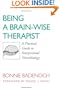 Being a Brain-Wise Therapist: A Practical Guide to Interpersonal Neurobiology (Norton Series on Interpersonal Neurobiology)