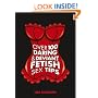 Over 100 Daring and Deviant Fetish Sex Tips