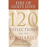 Fire of God's Love: 120 Reflections on the Eucharist