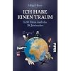 Ich habe einen Traum: In 80 S�tzen durch die Geschichte des 20. Jahrhunderts