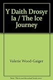 Y daith dros yr iâ = The ice journey