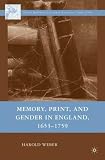 Memory, Print, And Gender In England, 1653-1759