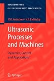 Ultrasonic Processes and Machines: Dynamics, Control and Applications (Foundations of Engineering Mechanics)