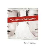 The Road to Resiliencyby Troy Payne