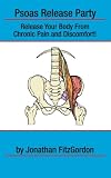 Psoas Release Party!: Release Your Body From Chronic Pain and Discomfort