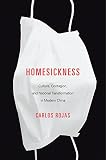 Homesickness : culture, contagion, and national transformation in modern China