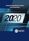 ABC News 20/20 Almost Human-Medical research and Chimpanzees