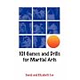 101 Games and Drills for Martial Arts