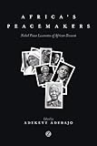 Africa's peacemakers : Nobel peace laureates of African descent