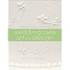 Wedding Cake Art and Design: A Professional Approach
