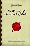 The Writings of St. Francis of Assisi: (Forgotten Books)