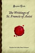 The Writings of St. Francis of Assisi: (Forgotten Books)