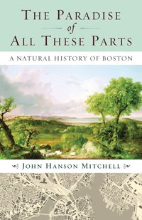The Paradise of All These Parts: A Natural History of Boston under General in The Books Store