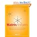 Matrix Inform: Heilung im Licht der Quantenphysik - Selbstanwendung leicht gemacht