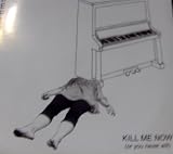 Kill Me Now [Vinyl]