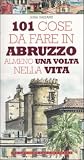 Centouno cose da fare in Abruzzo almeno una volta nella vita