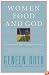 Women Food and God: An Unexpected Path to Almost Everything